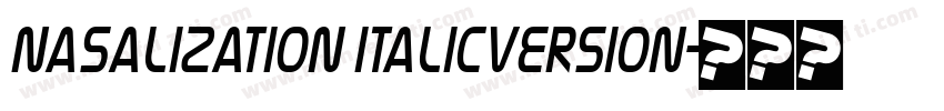 Nasalization ItalicVersion字体转换